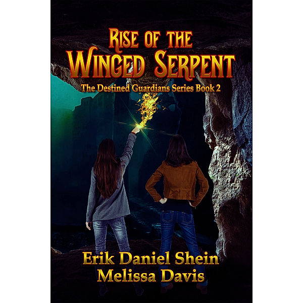 The Destined Guardian Series: Rise of the Winged Serpent, Melissa Davis, Erik Daniel Shein