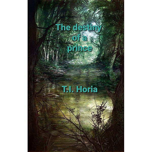 The Destiny of a Prince, T. I. Horia