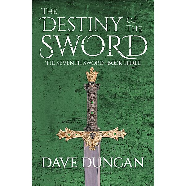 The Destiny of the Sword / The Seventh Sword, Dave Duncan