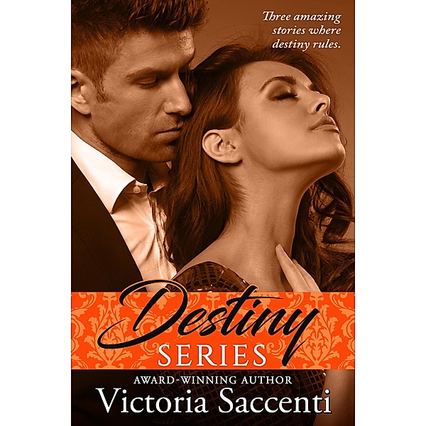 The Destiny's Series. The Complete Trilogy (Destiny's Trilogy) / Destiny's Trilogy, Victoria Saccenti