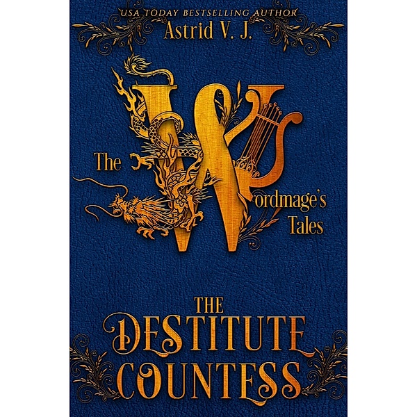 The Destitute Countess (The Wordmage's Tales, #6) / The Wordmage's Tales, Astrid V. J.