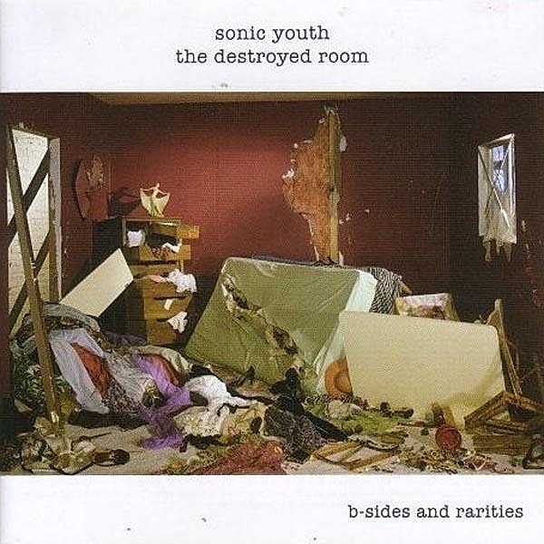 THE DESTROYED ROOM: B-SIDES & RARIT, Sonic Youth