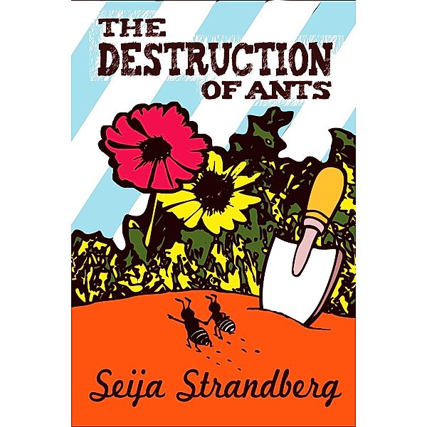 The Destruction Of Ants, Seija D-R Strandberg