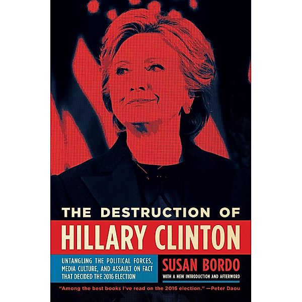 The Destruction of Hillary Clinton, Susan Bordo