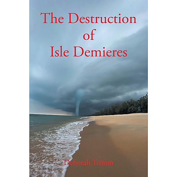 The Destruction of Isle Demieres, Deborah Trimm