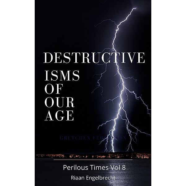 The Destructive Isms of our Age (Perilous Times) / Perilous Times, Riaan Engelbrecht