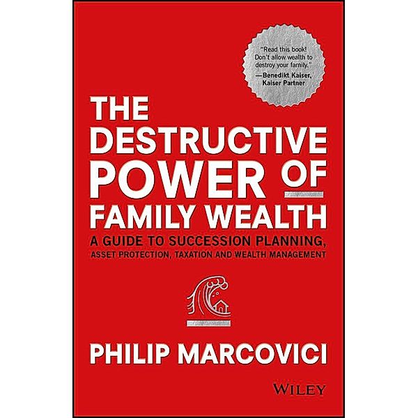 The Destructive Power of Family Wealth / Wiley Finance Series, Philip Marcovici