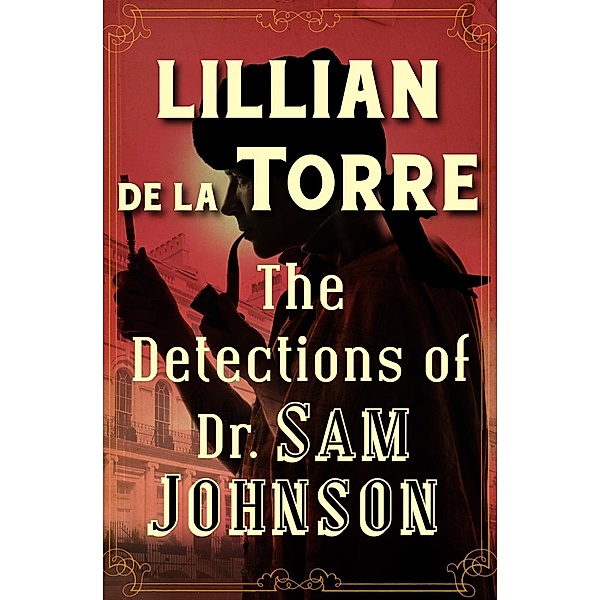 The Detections of Dr. Sam Johnson / The Dr. Sam Johnson Mysteries, Lillian de la Torre
