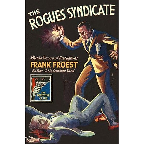 The Detective Club / The Rogues' Syndicate, Frank Froest