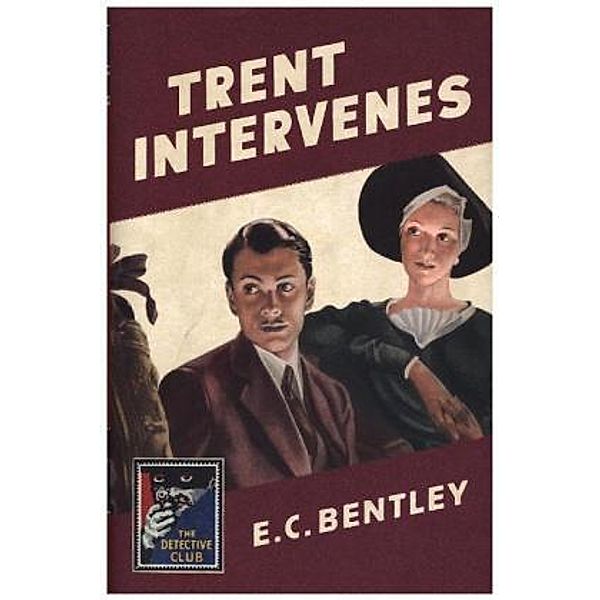 The Detective Club - Trent Intervenes, E. C. Bentley