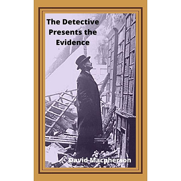 The Detective Presents the Evidence, David Macpherson