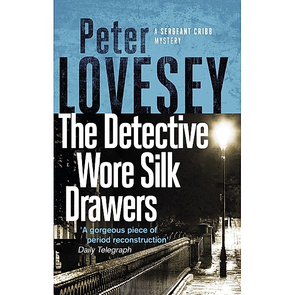 The Detective Wore Silk Drawers / Sergeant Cribb Bd.2, Peter Lovesey