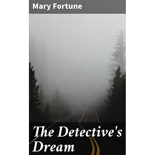The Detective's Dream, Mary Fortune