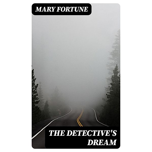 The Detective's Dream, Mary Fortune