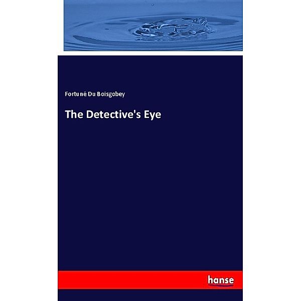 The Detective's Eye, Fortuné du Boisgobey