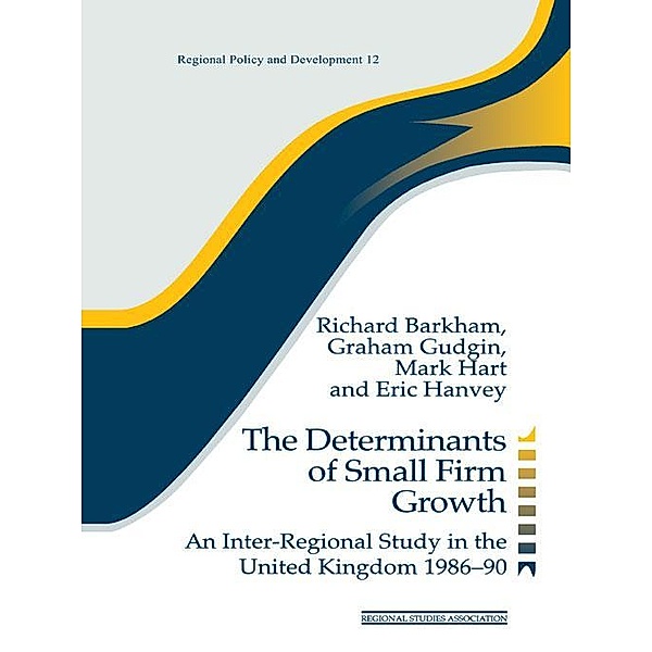 The Determinants of Small Firm Growth / Regions and Cities, Richard Barkham, Graham Gudgin, Mark Hart