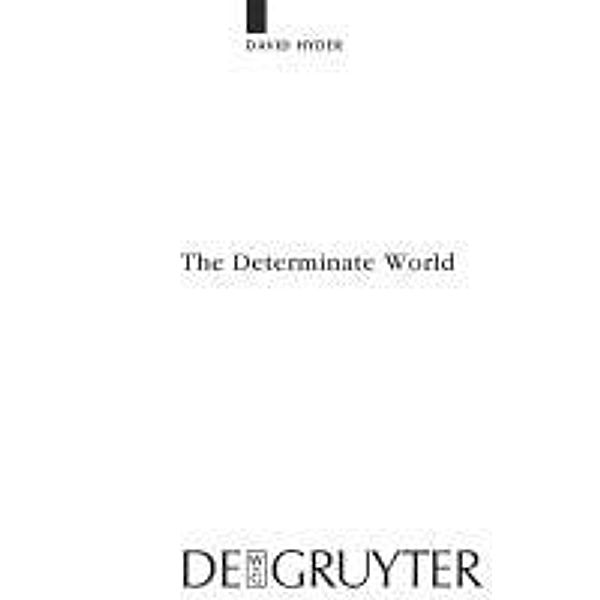 The Determinate World / Quellen und Studien zur Philosophie Bd.69, David J. Hyder