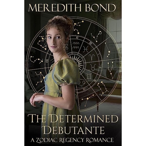 The Determined Debutante (Zodiac, #1) / Zodiac, Meredith Bond