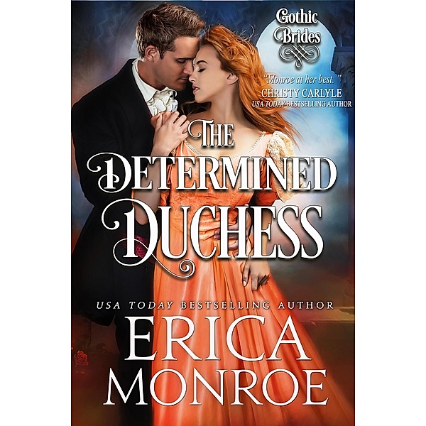 The Determined Duchess (Gothic Brides, #2) / Gothic Brides, Erica Monroe