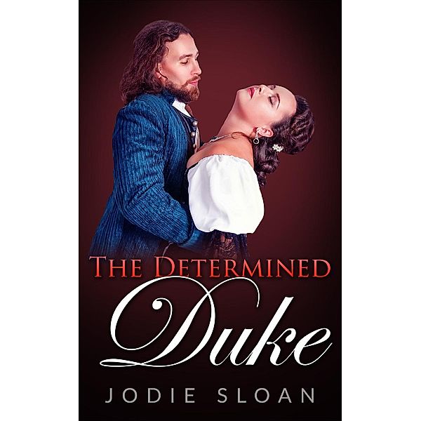 The Determined Duke (The Duke of Desire, #2) / The Duke of Desire, Jodie Sloan