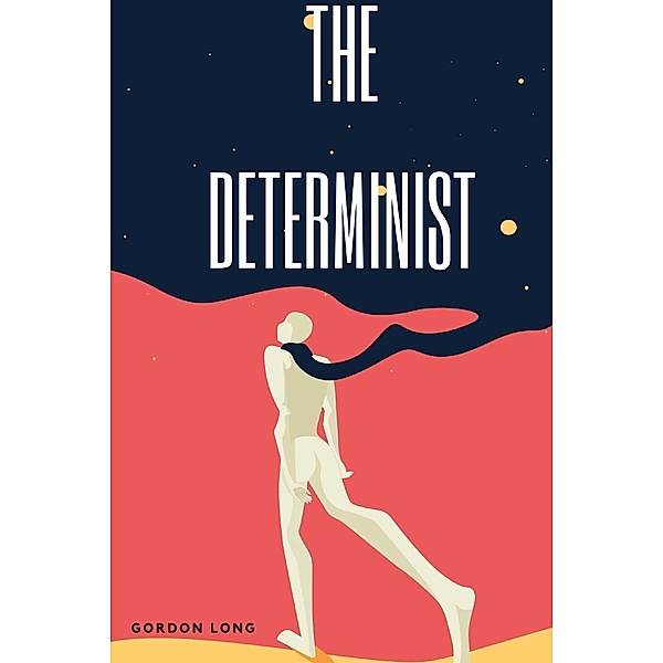 The Determinist / Gordon Long, Gordon Long