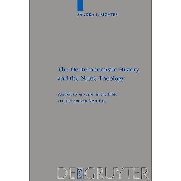 The Deuteronomistic History and the Name Theology / Beihefte zur Zeitschrift für die alttestamentliche Wissenschaft Bd.318, Sandra L. Richter