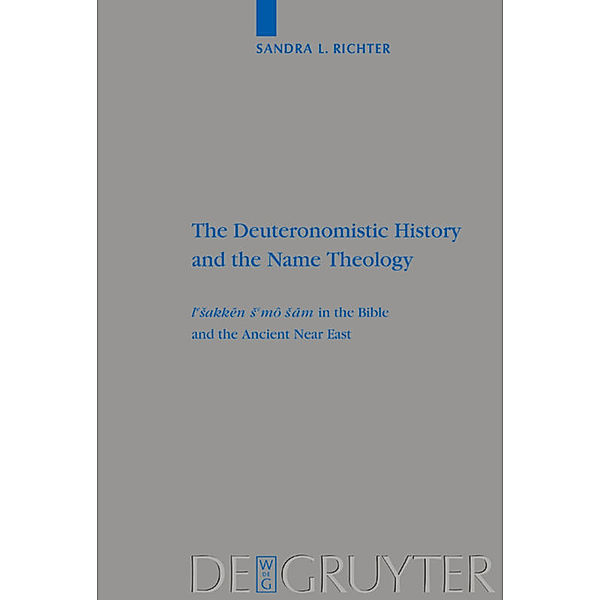 The Deuteronomistic History and the Name Theology, Sandra L. Richter