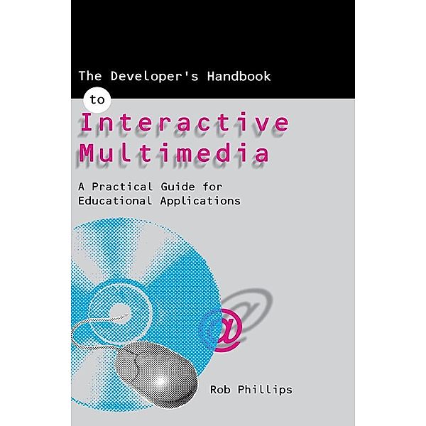 The Developer's Handbook of Interactive Multimedia, Robin Phillips