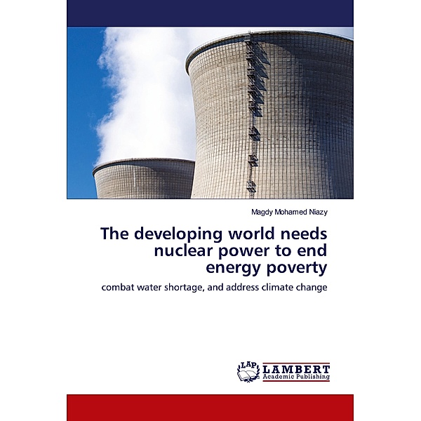 The developing world needs nuclear power to end energy poverty, Magdy Mohamed Niazy