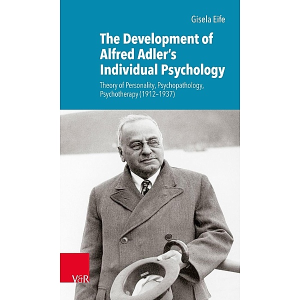 The Development of Alfred Adler's Individual Psychology, Gisela Eife