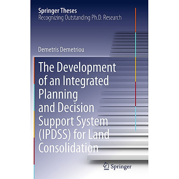 The Development of an Integrated Planning and Decision Support System (IPDSS) for Land Consolidation, Demetris Demetriou