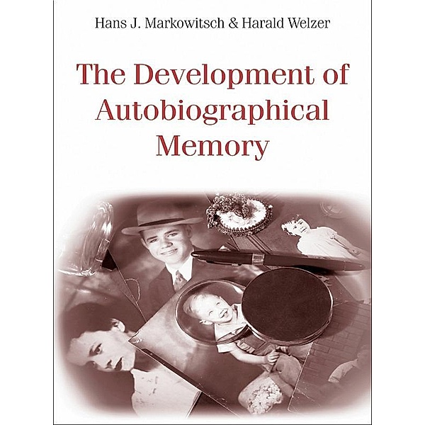 The Development of Autobiographical Memory, Hans J. Markowitsch, Harald Welzer