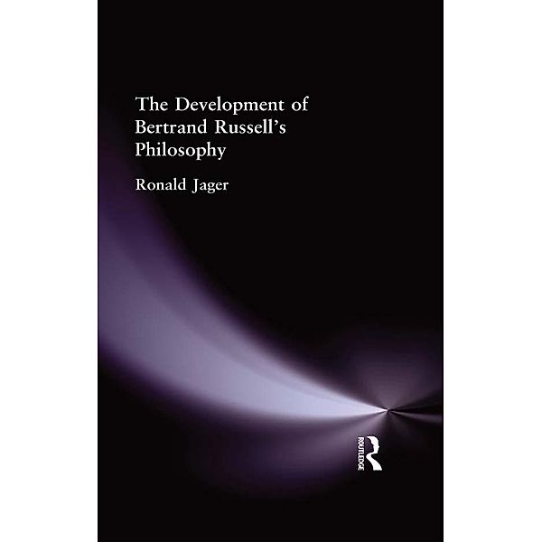The Development of Bertrand Russell's Philosophy, Ronald Jager