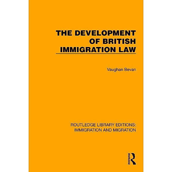 The Development of British Immigration Law, Vaughan Bevan