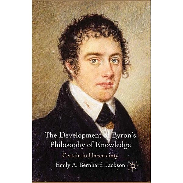 The Development of Byron's Philosophy of Knowledge, Emily A. Bernhard Jackson