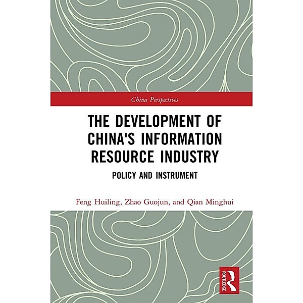 The Development of China's Information Resource Industry, Huiling Feng, Guojun Zhao, Minghui Qian