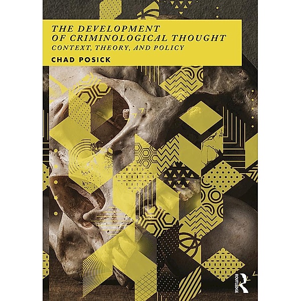 The Development of Criminological Thought, Chad Posick