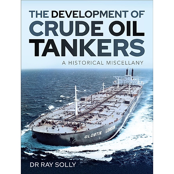 The Development of Crude Oil Tankers, Ray Solly