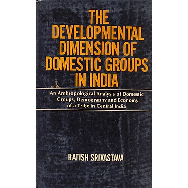 The Development of Dimension of Domestic Groups in India, Ratish Srivastava