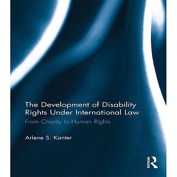 The Development of Disability Rights Under International Law, Arlene S. Kanter