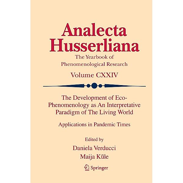 The Development of Eco-Phenomenology as An Interpretative Paradigm of The Living World / Analecta Husserliana Bd.124