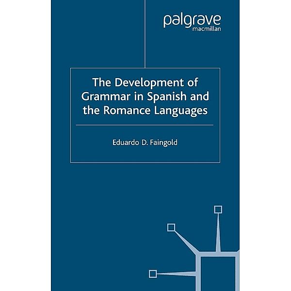 The Development of Grammar in Spanish and The Romance Languages, Eduardo D. Faingold