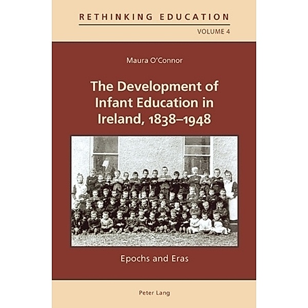 The Development of Infant Education in Ireland, 1838-1948, Maura O'Connor