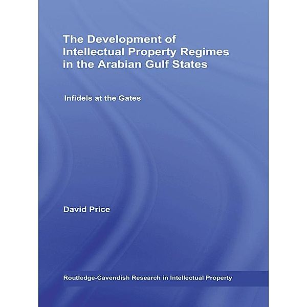 The Development of Intellectual Property Regimes in the Arabian Gulf States, David Price, Alhanoof Aldebasi