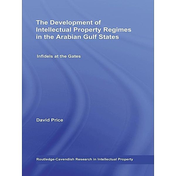 The Development of Intellectual Property Regimes in the Arabian Gulf States, David Price