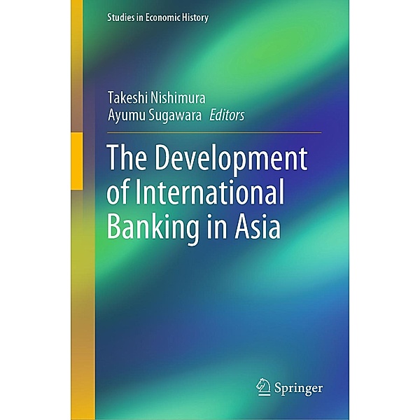 The Development of International Banking in Asia / Studies in Economic History