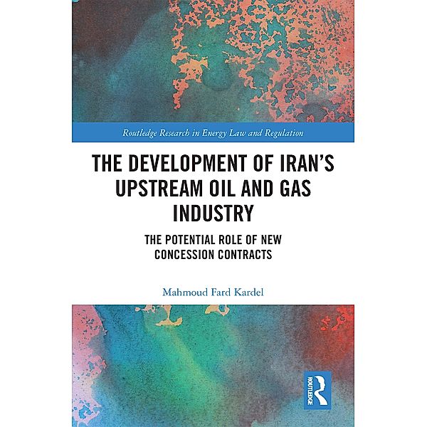The Development of Iran's Upstream Oil and Gas Industry, Mahmoud Fard Kardel