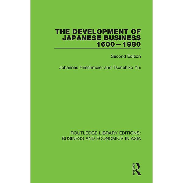 The Development of Japanese Business, 1600-1980, Johannes Hirschmeier, Tsunehiko Yui