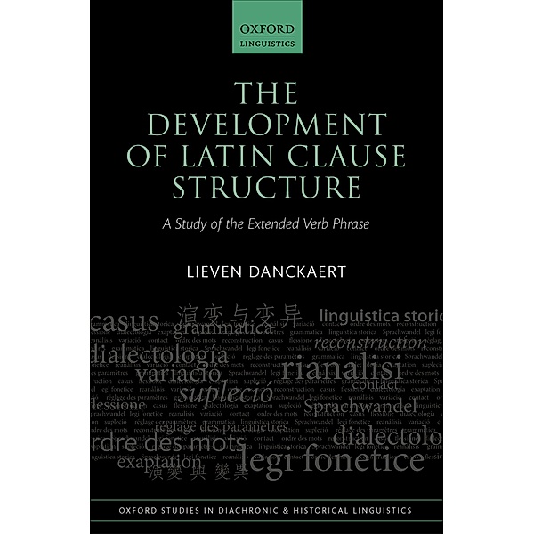 The Development of Latin Clause Structure / Oxford Studies in Diachronic and Historical Linguistics Bd.24, Lieven Danckaert