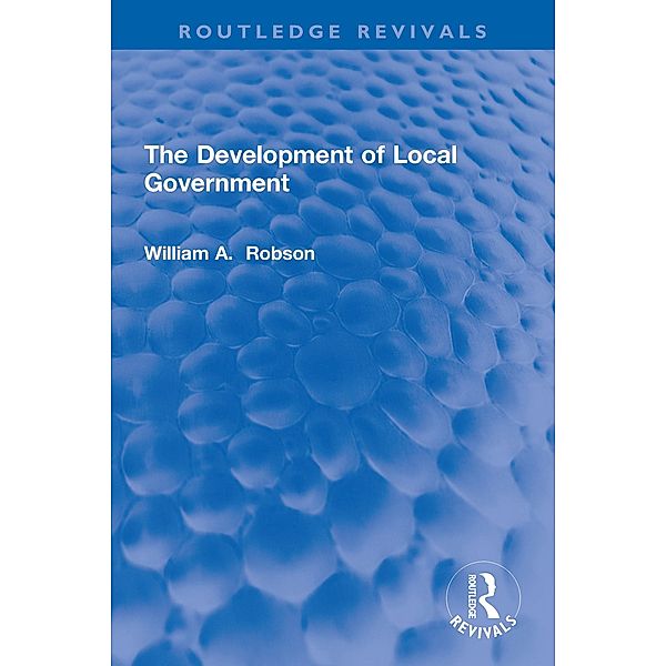 The Development of Local Government, William A. Robson